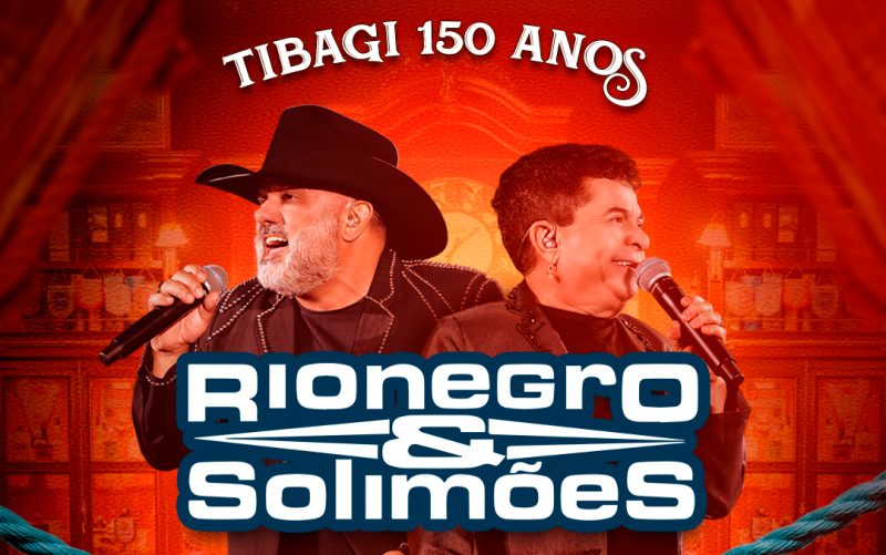 Primeiro evento dos 150 anos de Tibagi: Show com Rio Negro e Solimões dia 16