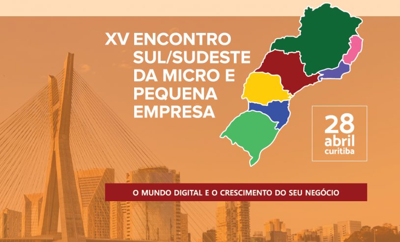 Sebrae recebe o XV Encontro Sul/Sudeste da Micro e Pequena Empresa, em Curitiba 